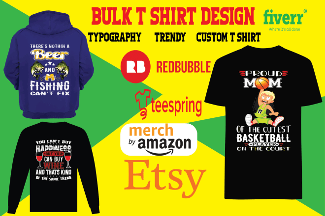 I will do bulk t shirt design for merch, printful and teespring