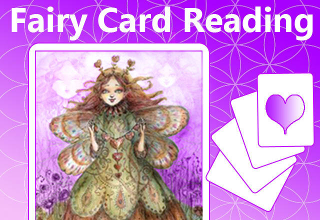 I will do card readings with the wisdom of the fairies