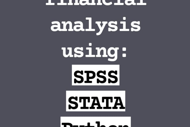 I will do data and financial analysis in spss, stata and python