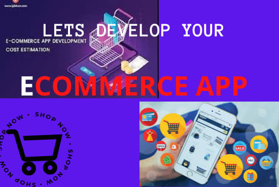 I will do ecommerce app develoment, shopping app, mobile app,