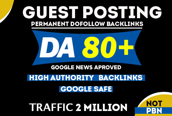 I will do guest posting on google news da80 permanent dofollow link