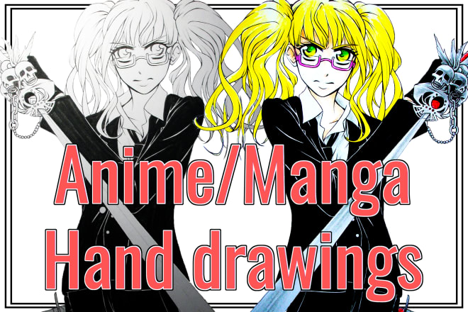 I will do hand drawings on paper in anime and manga style