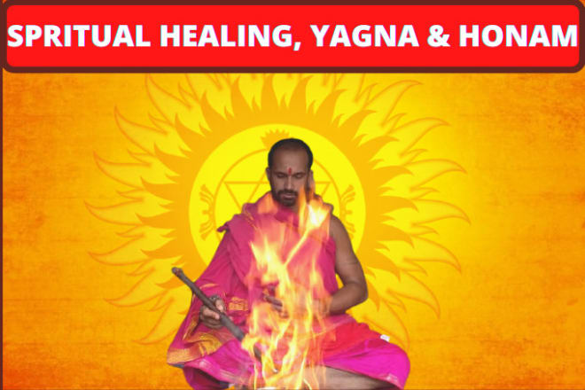 I will do powerful spiritual healing, yagna and homam pooja services from india