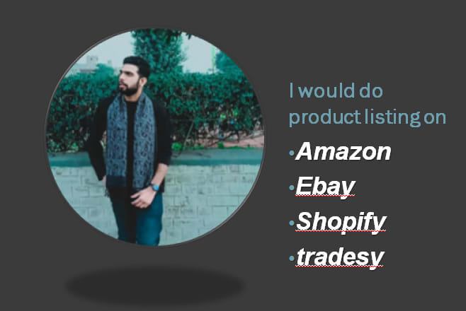 I will do product listing amazon,ebay,shopmaster,shopify list perfactly,tradesy