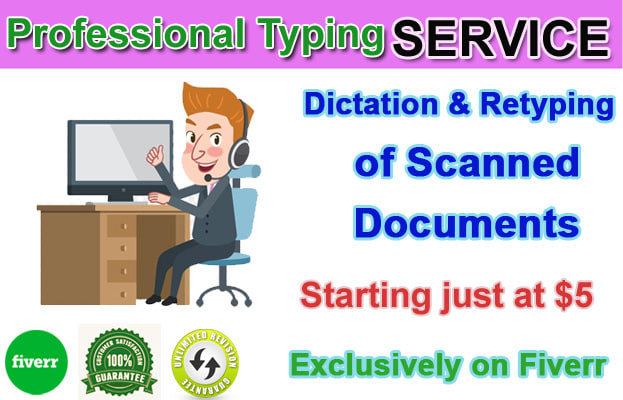 I will do professional typing job, dictations, retyping documents