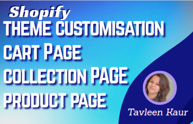 I will do shopify theme,cart,collection, shopify product page customisation
