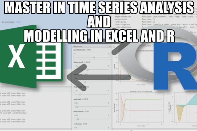 I will do time series data analysis and modelling in r and excel