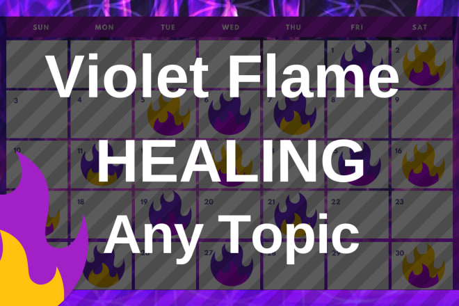 I will do violet flame healing on any topic
