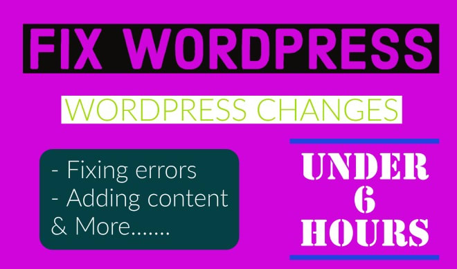 I will do wordpress changes or wordpress fixes, edits wordpress