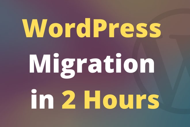 I will do wordpress migration in 1 hour