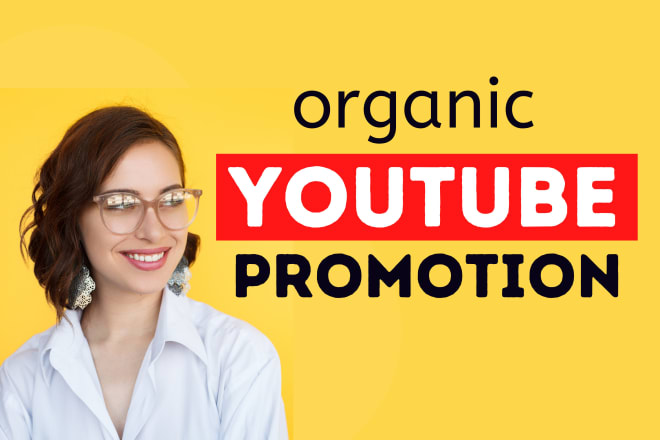I will do youtube video promotion organically to go viral