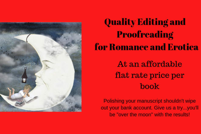 I will edit and proofread your romance or erotica manuscript for a flat rate
