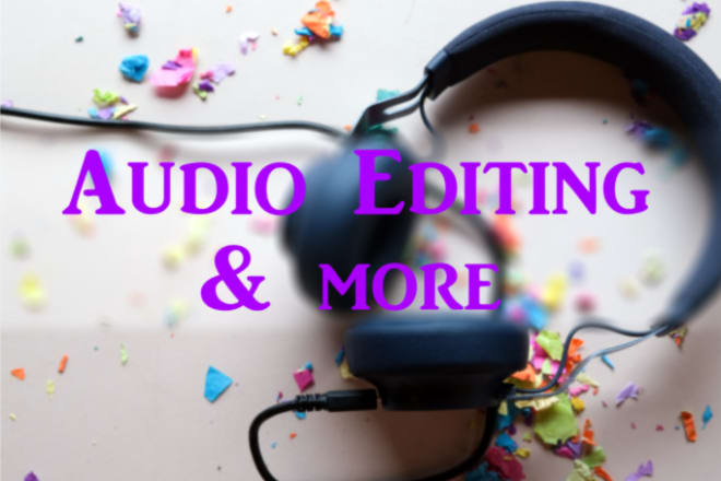 I will edit, fix and clean your audio files