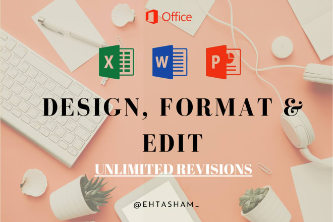 I will edit, proofread, format and redesign your word, excel, powerpoint and pdf files