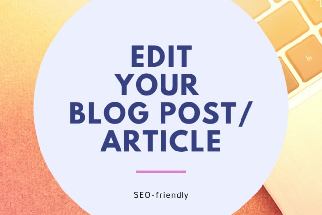 I will edit your blog post or article