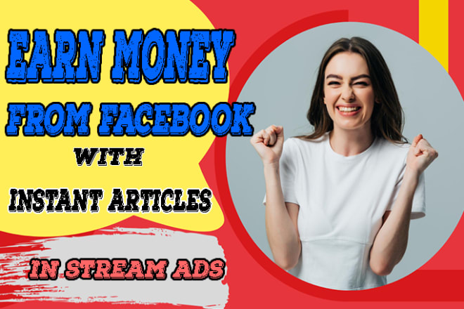 I will facilitate to monetize page with facebook instant article and in stream ad