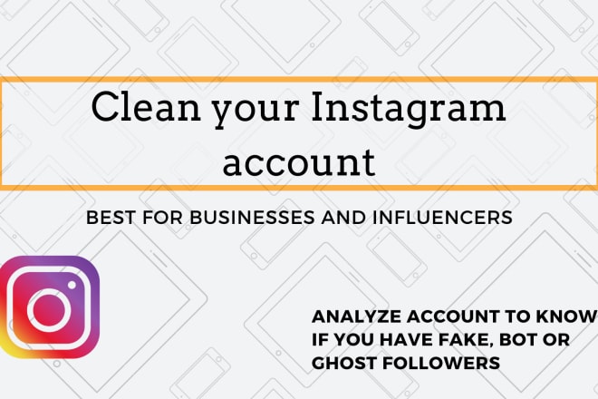 I will find ghost, bots, or fake followers at your instagram to remove them