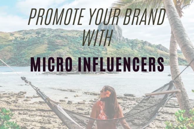 I will find the best micro influencers for your brand