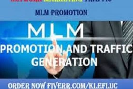 I will generate mlm promotion, web traffic, mlm lead and network marketing