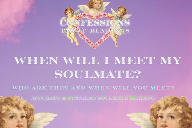 I will give an accurate prediction for when you will meet your soulmate