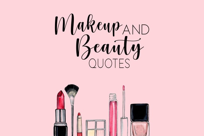 I will give you 100 makeup and beauty quotes for instagram