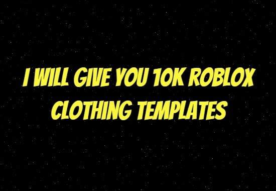 I will give you 10k roblox clothing templates