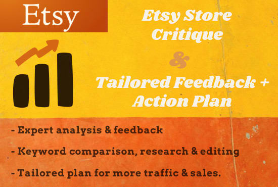 I will give you feedback on your etsy shop and a custom growth plan