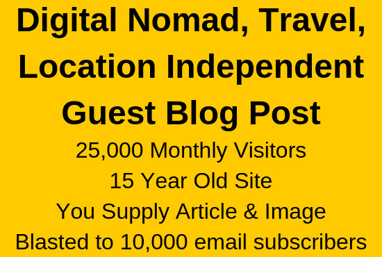 I will guest post travel, digital nomad, location independent blog
