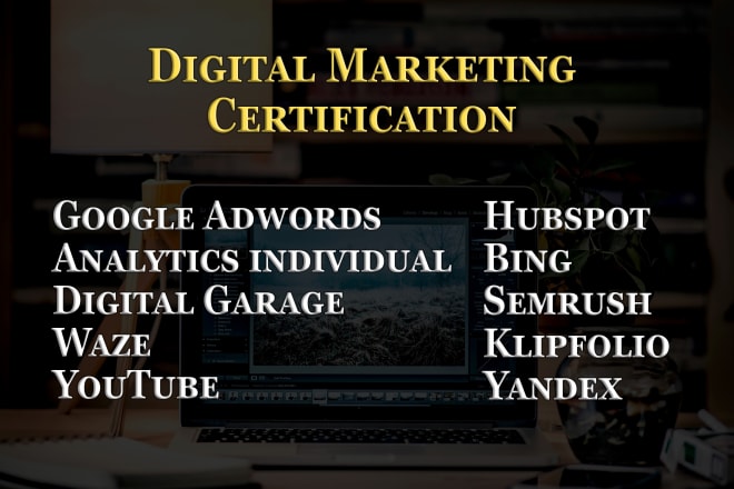 I will help you in google, youtube hubspot certificates