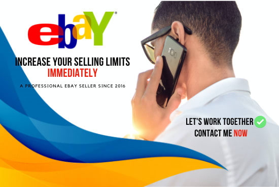 I will immediately increase your ebay selling limits