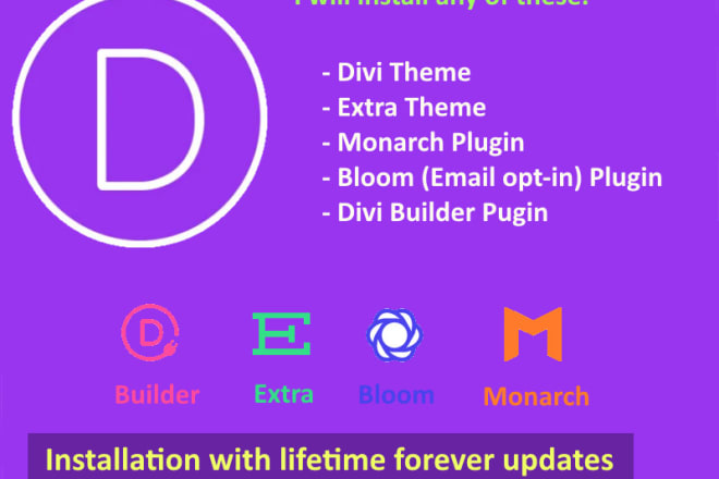 I will install divi or extra theme, bloom, divi builder, monarch with lifetime updates
