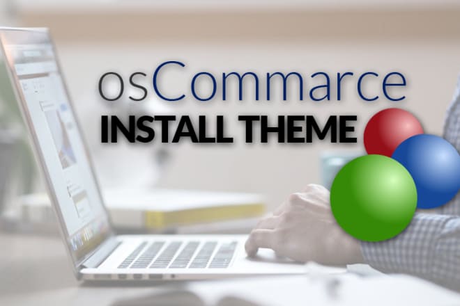I will install oscommerce theme for you