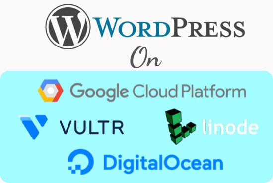 I will install wordpress on digitalocean, vultr, cloudways, gcloud