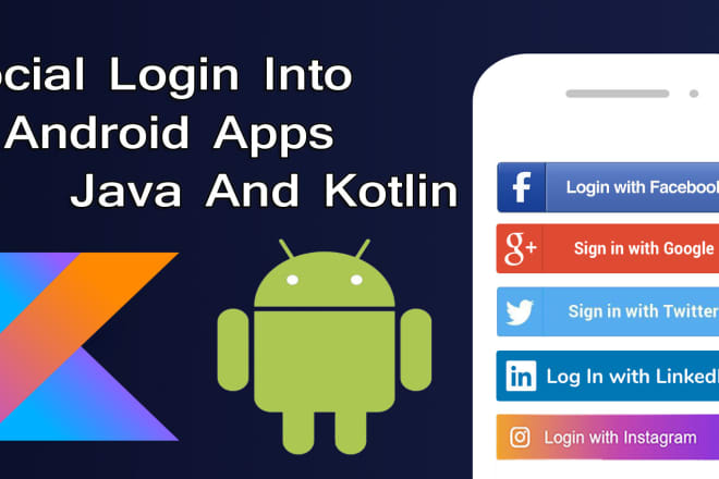 I will integrate social login into android apps both the language java and kotlin