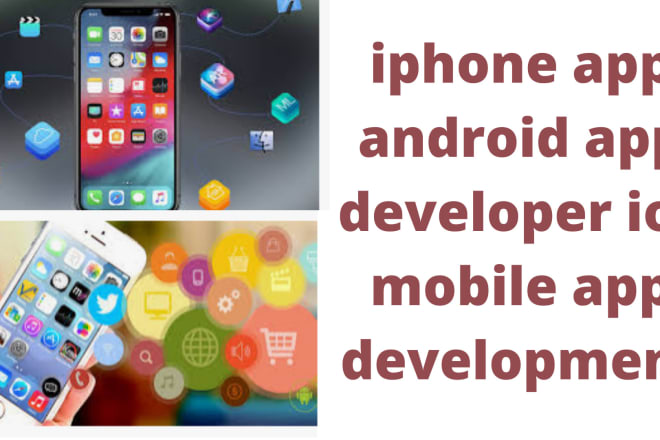 I will iphone app android app developer ios mobile app development
