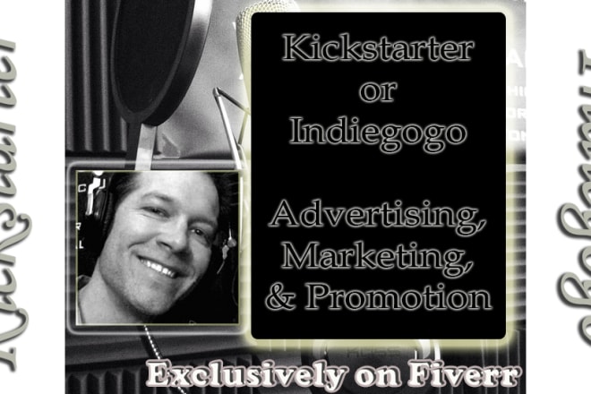 I will kickstarter or indiegogo crowdfunding promotion with marketing and advertising