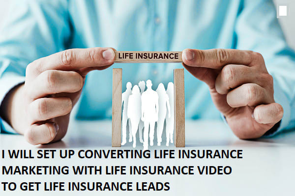 I will life insurance marketing with life insurance video to get life insurance lead