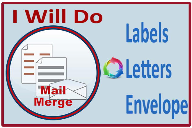 I will mail merge for mailing labels, letters or envelopes