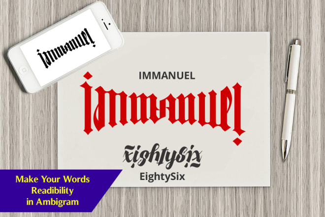 I will make ambigram or flipped word or name for you