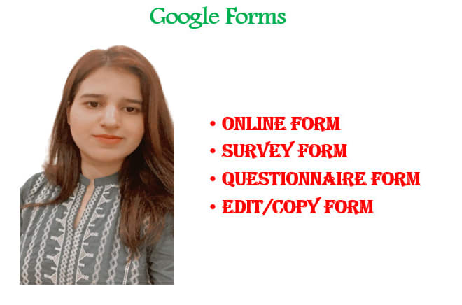 I will make online forms, google forms, questionnaires, survey