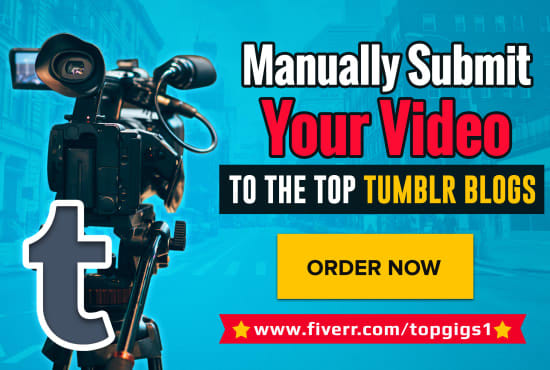I will manually submit your youtube video to the top tumblr blogs