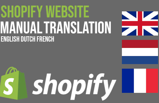 I will manually translate your shopify store to or from dutch, french and english