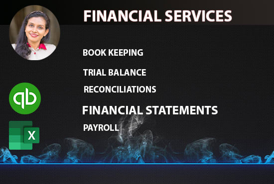 I will prepare your financial reports and be your bookkeeper