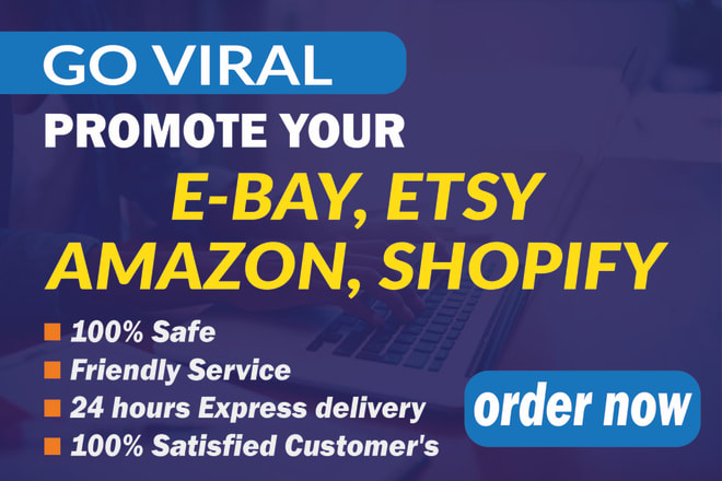 I will promote your ebay, etsy, shopify, amazon store on social media