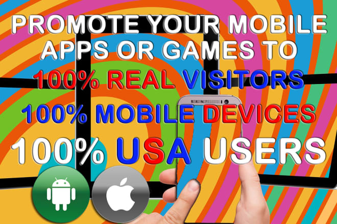 I will promote your mobile apps and games to real usa mobile users