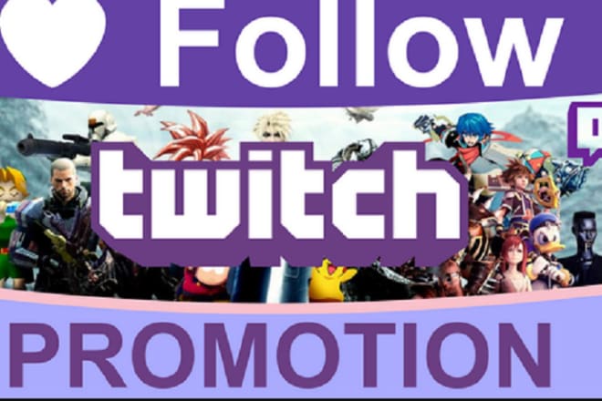 I will promote your twitch channel to get real followers and views