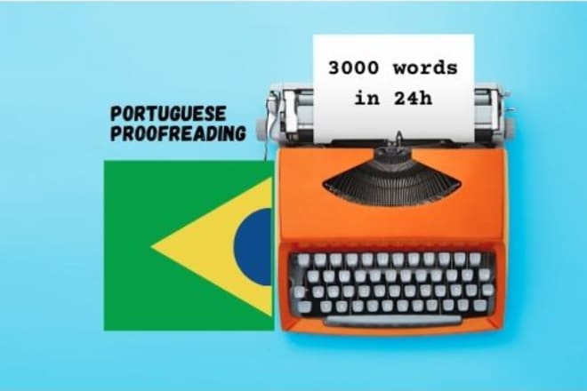 I will proofread and edit 3000 words in portuguese in 24h