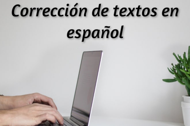 I will proofread and edit your spanish text in 24 hours