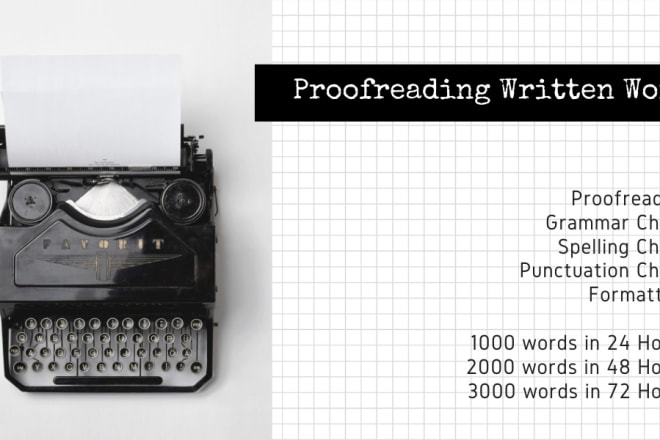 I will proofread, grammar check, and spell check your written work