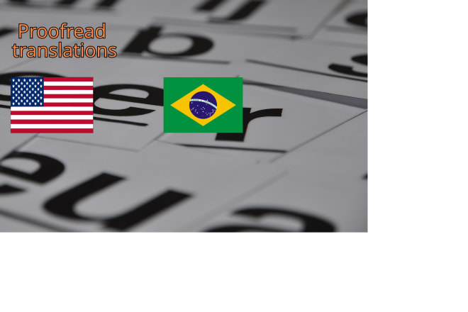 I will proofread your english to brazilian portuguese translations